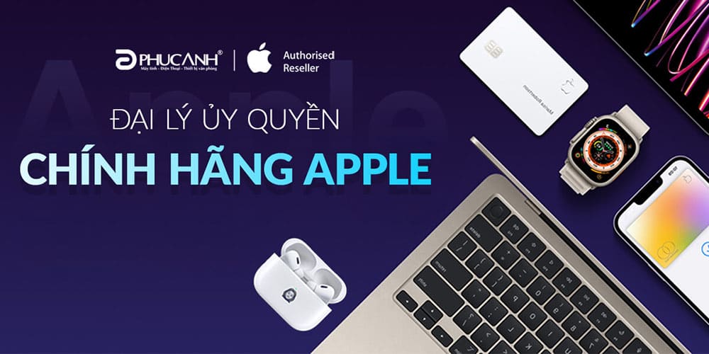 Phúc Anh đại lí ủy quyền của Apple tại Việt Nam