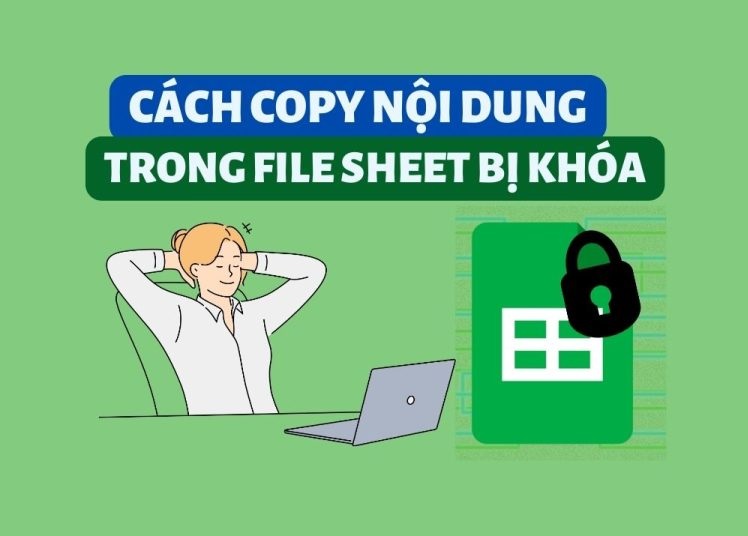 cách sao chép nội dung trong file Google Sheet bị khóa